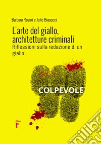 L'arte del giallo, architetture criminali. Riflessioni sulla redazione di un giallo libro