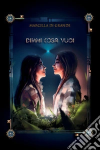 Dimmi cosa vuoi libro