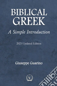 Biblical greek. A simple introduction. Four lessons with greek grammar basics libro