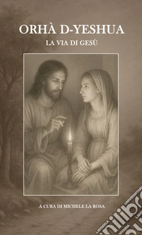 Orhà d-yeshua. La via di Gesù libro