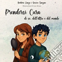 Prendersi cura. di sé, dell'altro e del mondo libro