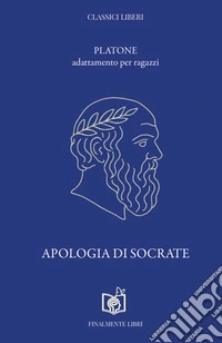 Apologia di Socrate. Adattamento per ragazzi. Nuova ediz. libro