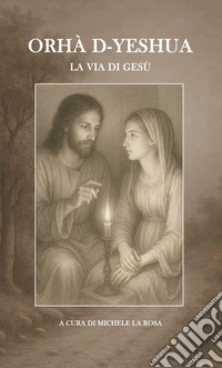 Orhà d-yeshua. La via di Gesù libro