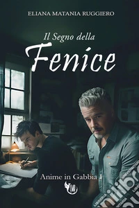 Il segno della fenice. Vol. 1: Anime in gabbia libro