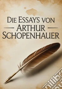 Die essays von Arthur Schopenhauer libro