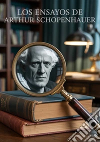 Los ensayos de Arthur Schopenhauer libro
