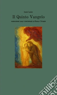 Il Quinto Vangelo. Narrazione estratta dalle conferenze di Rudolf Steiner libro