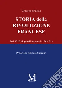 Storia della rivoluzione francese. Dal 1789 ai grandi processi (1793-94) libro