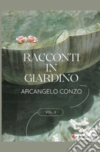 Racconti in giardino. Nuova ediz.. Vol. 2 libro