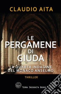 Le pergamene di Giuda. La quarta indagine del monaco Anselmo libro