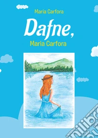 Dafne, la fata del lago. Ediz. illustrata libro