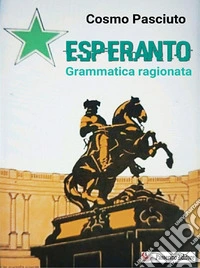Esperanto. Grammatica ragionata libro