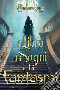 Il libro dei sogni e dei fantasmi libro