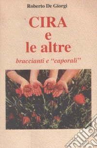 Cira e le altre. Braccianti e caporali libro