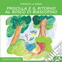 Priscilla e il ritorno al bosco di Biancospino libro