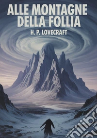Le montagne della follia libro