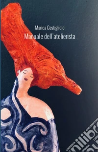Manuale dell'atelierista. Come progettare laboratori-atelier libro