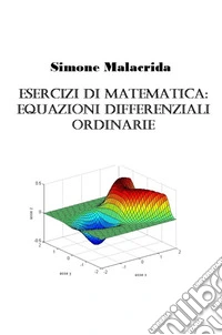 Esercizi di matematica: equazioni differenziali ordinarie libro