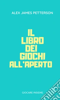Il libro dei giochi all'aperto libro