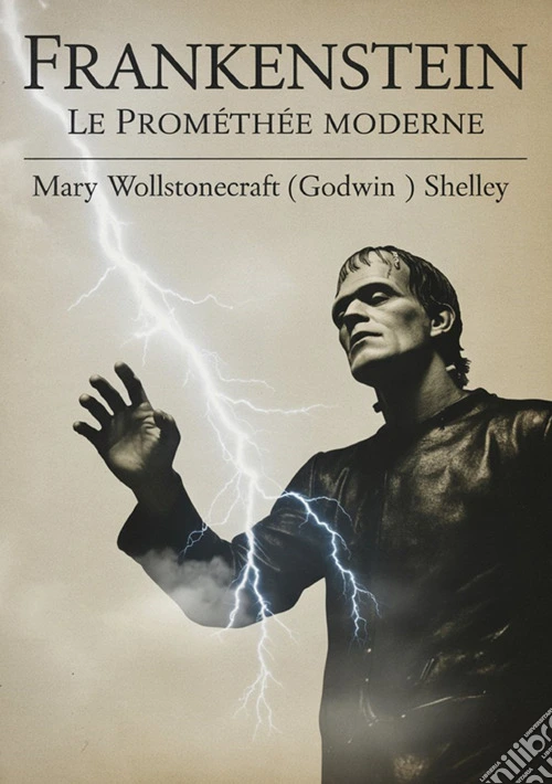 Frankenstein. Le Prométhée moderne