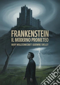 Frankenstein. Il moderno Prometeo libro
