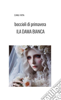 Boccioli di primavera. La dama bianca della locanda libro