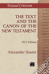 The text and the canon of the New Testament. 1913 Edition libro