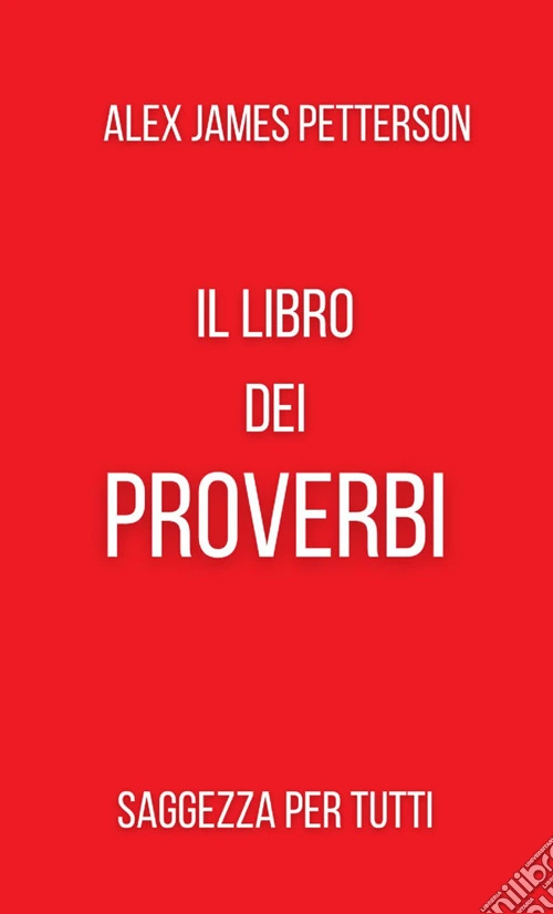 Il libro dei proverbi. Saggezza per tutti