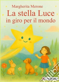 La stella Luce in giro per il mondo libro