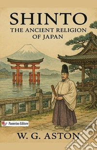 Shinto. The ancient religion of Japan. Nuova ediz. libro