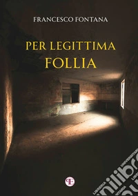 Per legittima follia libro