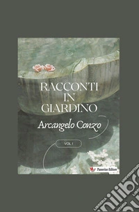 Racconti in giardino. Nuova ediz.. Vol. 1 libro