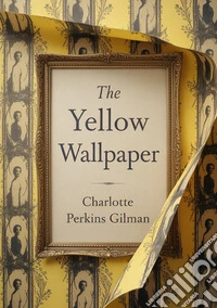 The yellow wallpaper libro