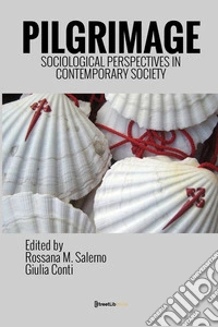 Pilgrimage. Sociological perspectives in contemporary society. Nuova ediz. libro