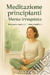 Meditazioni per principianti Mente irrequietaGuida passo-passo per iniziare a meditare. E-book. Formato EPUB ebook