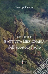 Epistole e attività missionaria dell'apostolo Paolo libro