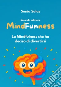MindFunness. La Mindfulness che ha deciso di divertirsi libro