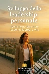 Sviluppo della leaderschip personaleTecniche per diventare leader della propria vita. E-book. Formato EPUB ebook