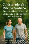 Colesterolo alto Rischio cardiacoDieta e stile di vita per abbassare il colesterolo naturalmente Proteggi cuore e arterie con scelte naturali. E-book. Formato EPUB ebook