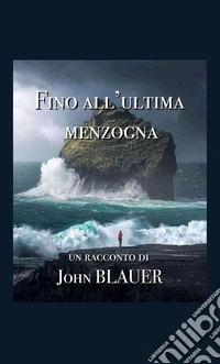 Fino all'ultima menzogna libro