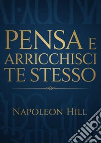 Pensa e arricchisci te stesso libro