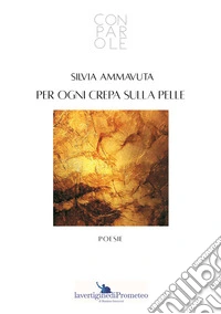 Per ogni crepa sulla pelle. Ediz. critica libro