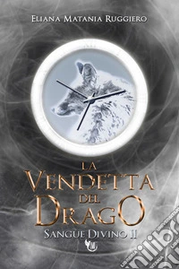 La vendetta del drago. Sangue divino. Vol. 2 libro