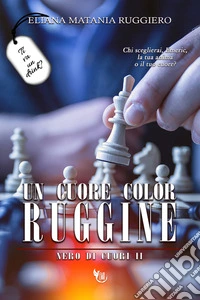 Un cuore color ruggine. Nero di cuori. Vol. 2 libro