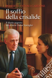 Il soffio della crisalide. Il diario segreto del dottor Oskar Spengler libro