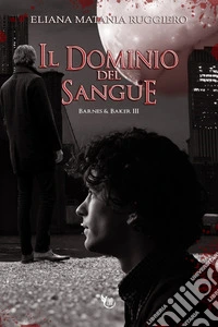 Il dominio del sangue. Barnes&Baker. Vol. 3 libro