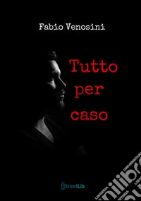 Tutto per caso libro