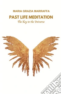 Past life meditation. The key to the universe libro