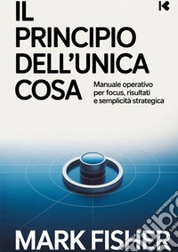 Il principio dell'unica cosa libro