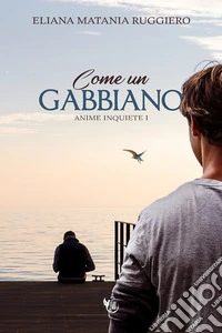 Come un gabbiano. Nuova ediz. libro
